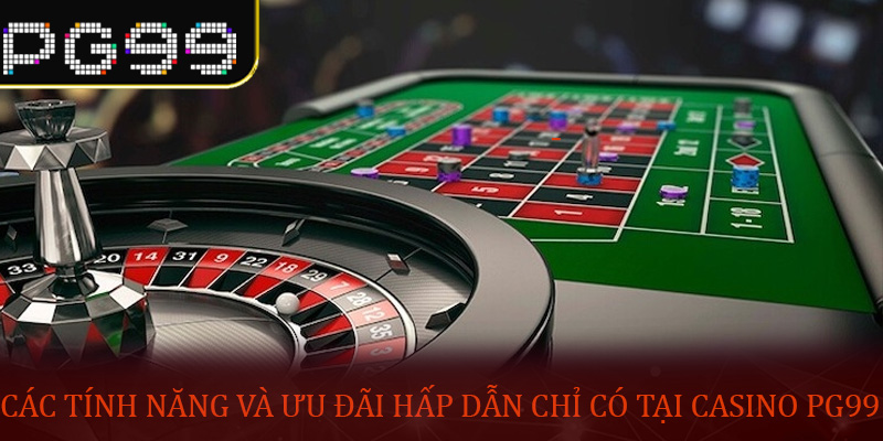 Các tính năng và ưu đãi hấp dẫn chỉ có tại Casino PG99
