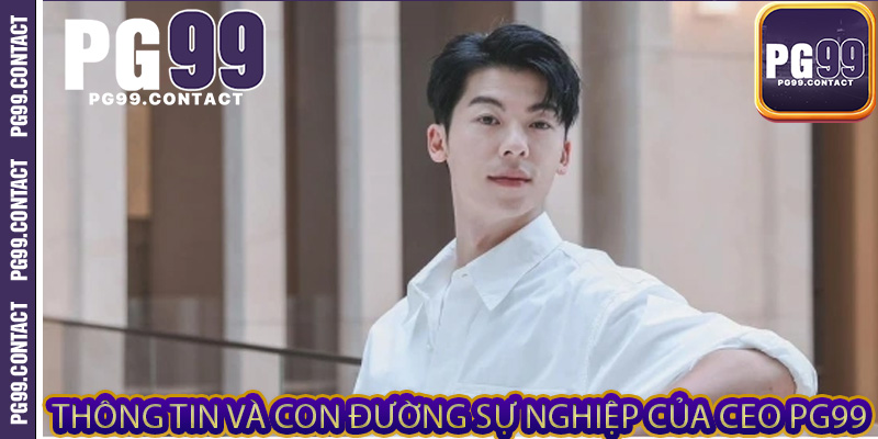 Thông tin và con đường sự nghiệp của CEO PG99