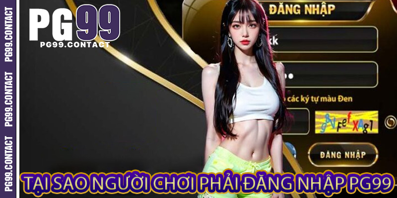 Tại sao người chơi phải đăng nhập PG99