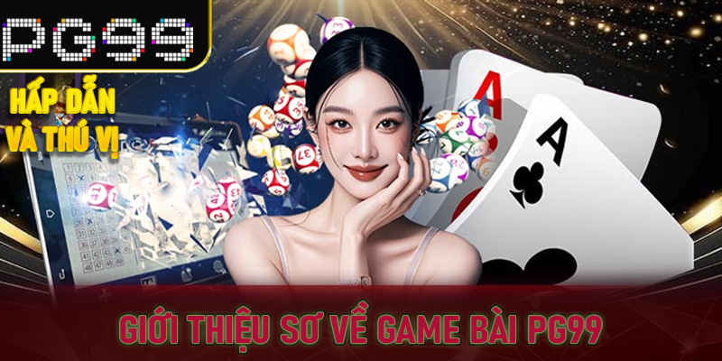 Giới thiệu sơ về game bài PG99