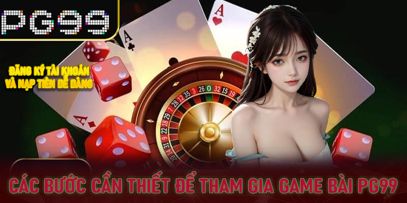 Các bước cần thiết để tham gia game bài PG99